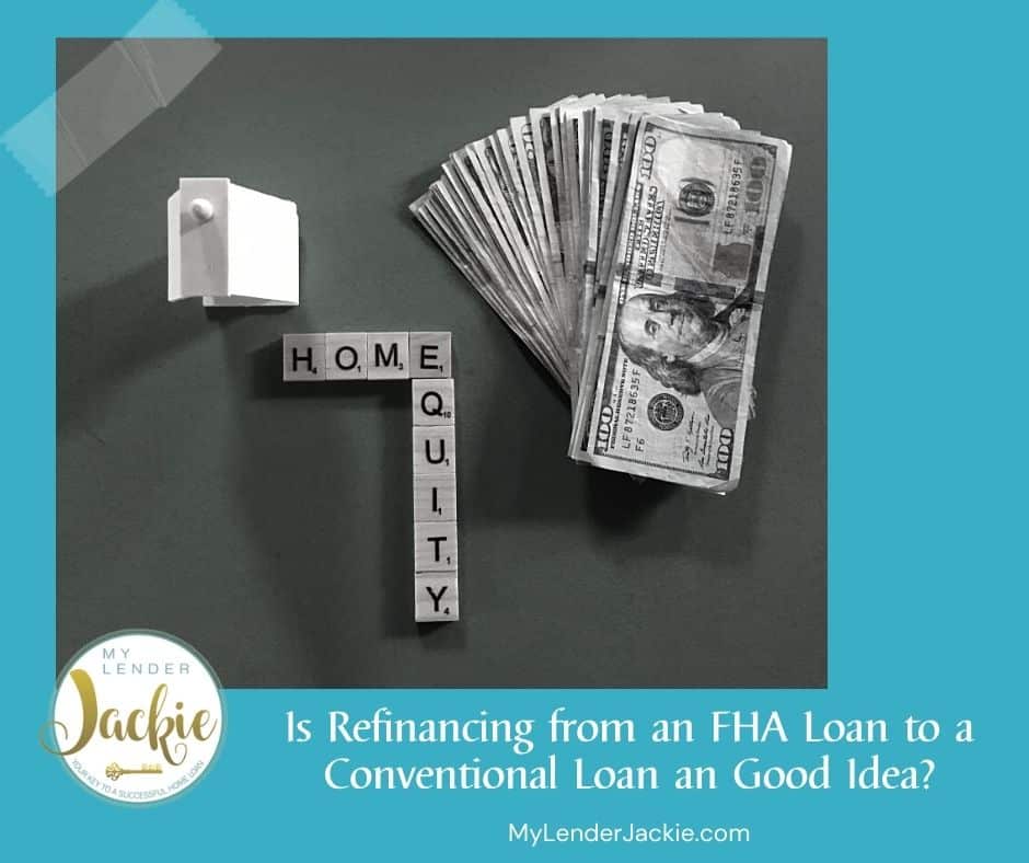Is Refinancing from an FHA Loan to a Conventional Loan an Good Idea?
