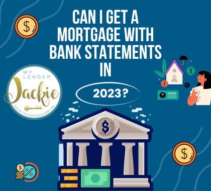 Can I Get a Mortgage with Bank Statements in 2023?