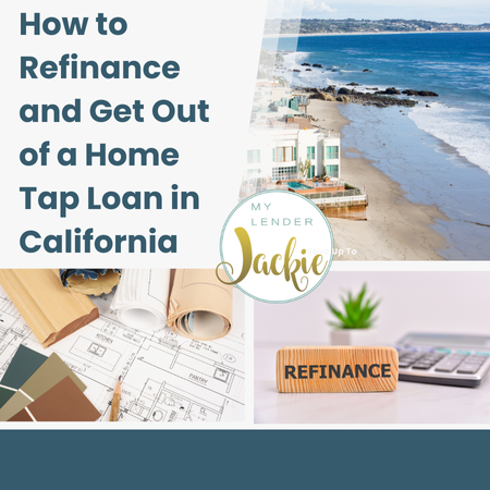 How to Refinance and Get Out of a Home Tap Loan in California