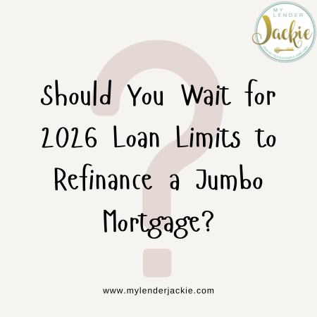 Should You Wait for 2026 Loan Limits to Refinance a Jumbo Mortgage?