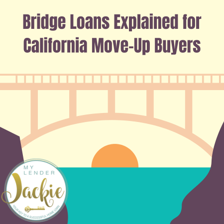 Bridge Loans Explained for California Move-Up Buyers