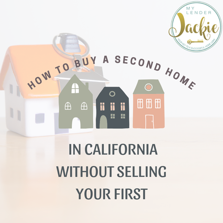 How to Buy a Second Home in California Without Selling Your First
