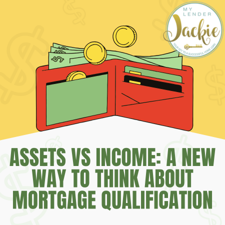 Assets vs Income: A New Way to Think About Mortgage Qualification