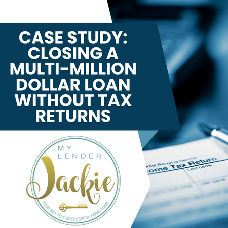 Case Study: Closing a Multi-Million Dollar Loan Without Tax Returns
