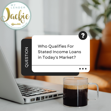 Who Qualifies For Stated Income Loans in Today's Market?
