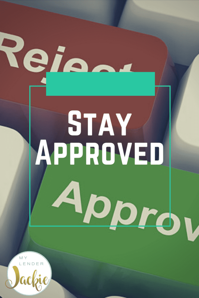 Keeping Your Mortgage Approval Approved!