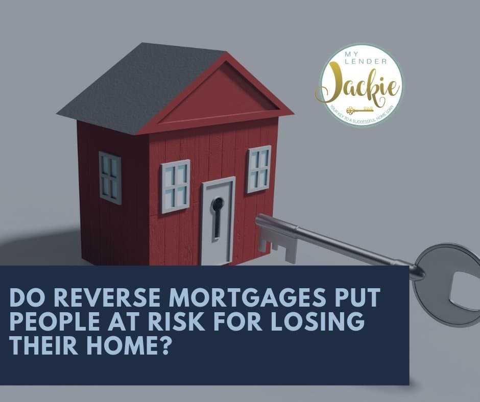 Do Reverse Mortgages Put People at Risk for Losing Their Home?