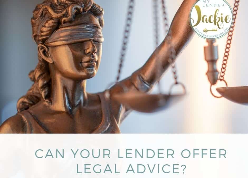 Can Your Lender Offer Legal Advice?