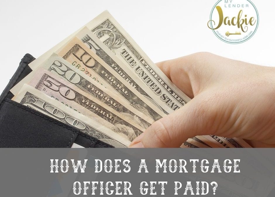 How Does a Mortgage Loan Officer Get Paid?