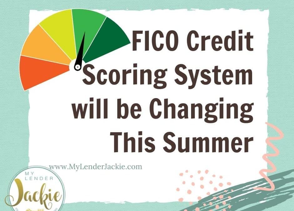 FICO Credit Scoring System will be Changing This Summer