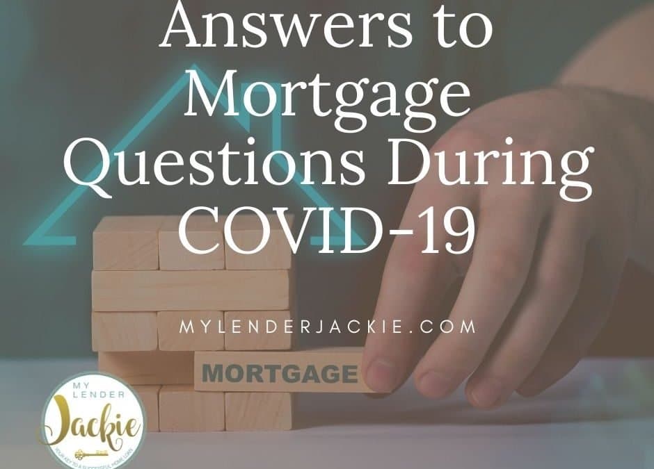 Answers to Mortgage Questions During COVID-19