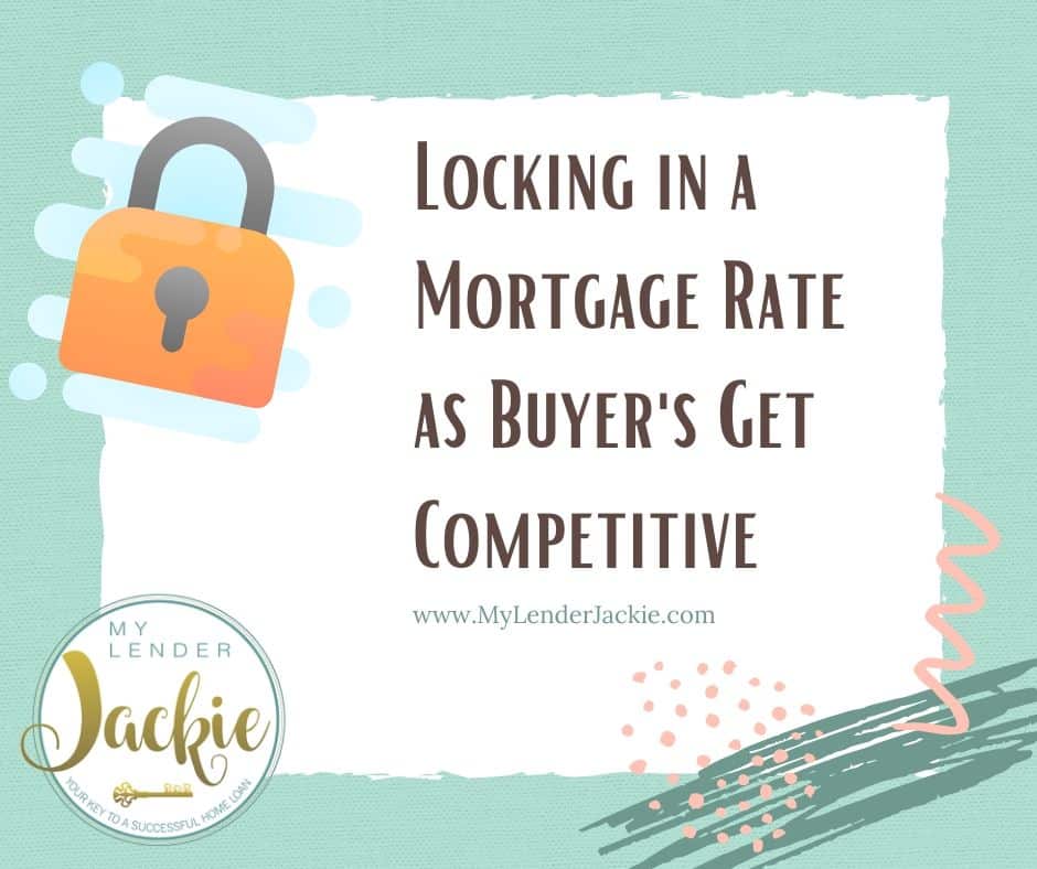 Locking in a Mortgage Rate as Buyer's Get Competitive