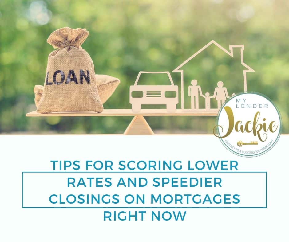 Tips for Scoring Lower Rates and Speedier Closings on Mortgages Right Now