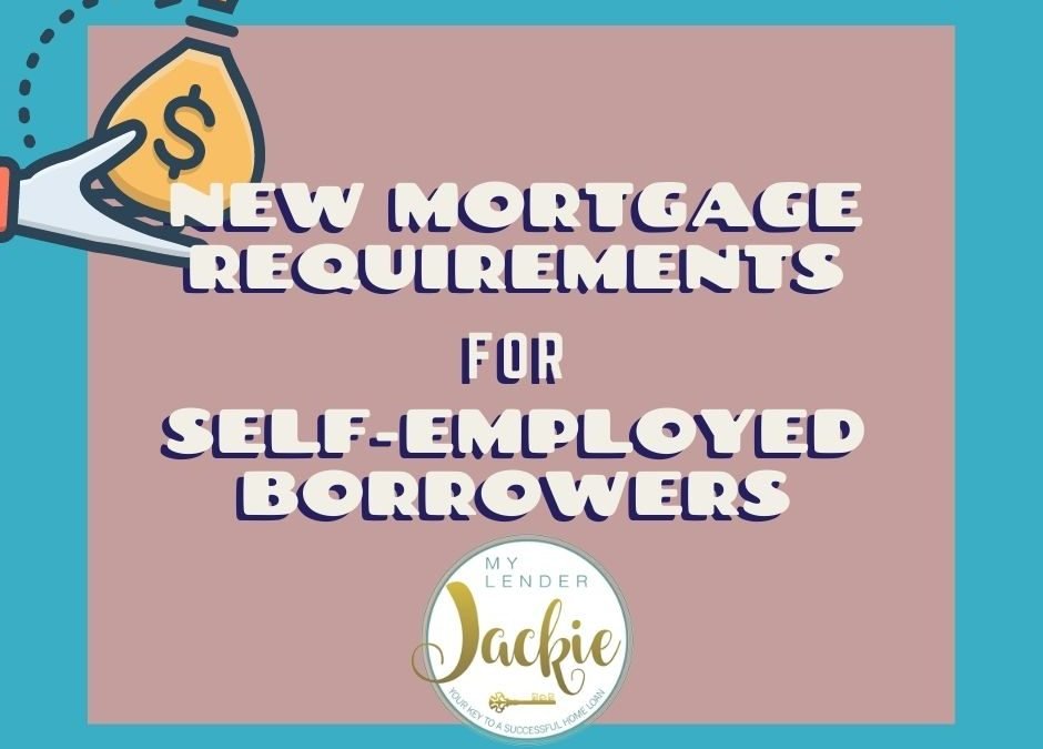 New Mortgage Requirements for Self-Employed Borrowers