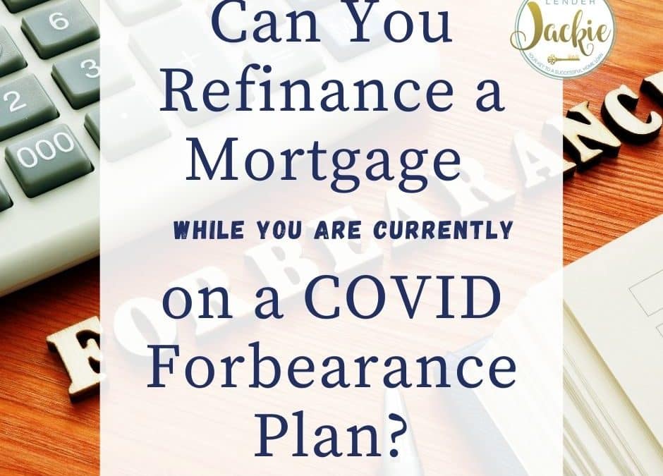 Can You Refinance a Mortgage on a COVID Forbearance Plan?