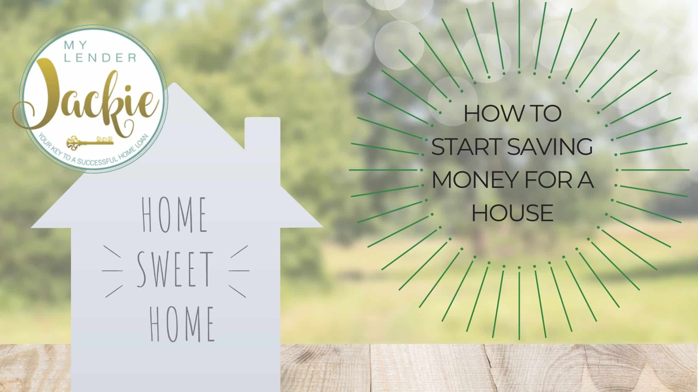 How to Start Saving Money for a House