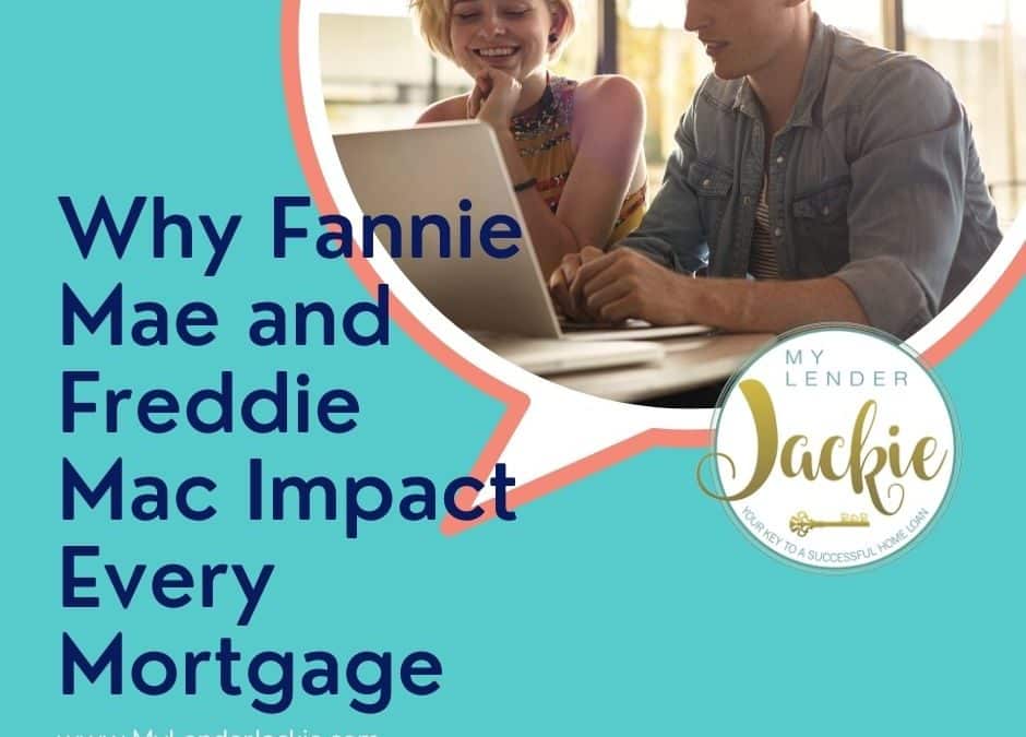 Why Fannie Mae and Freddie Mac Impact Every Mortgage
