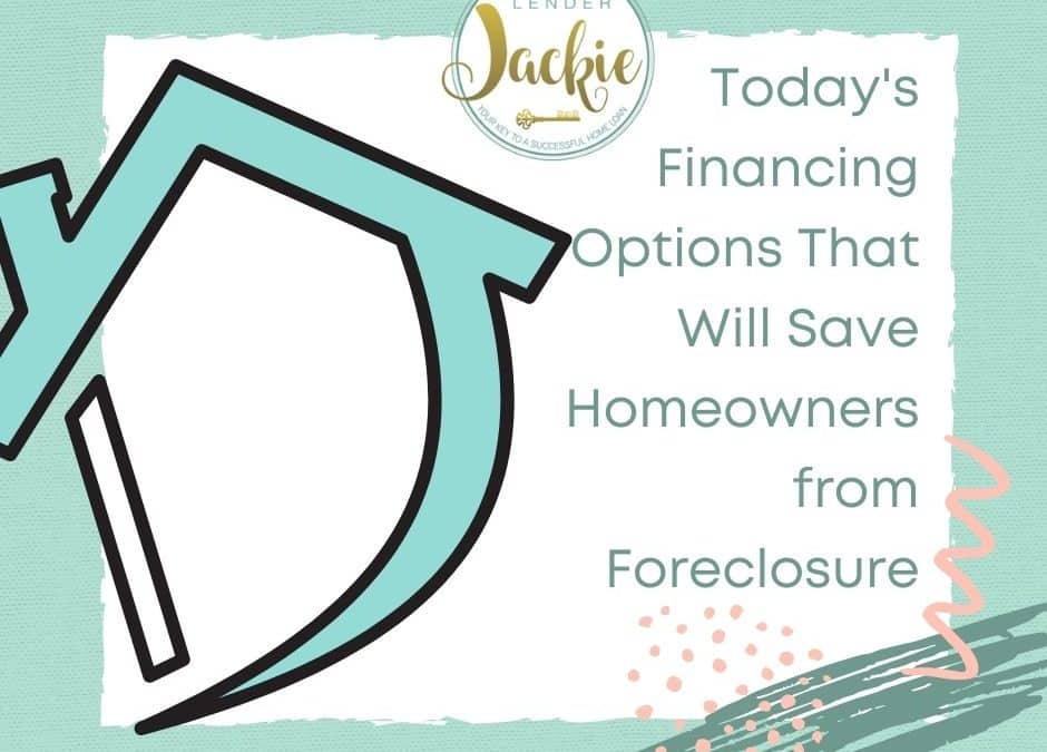 Today’s Financing Options That Will Save Homeowners from Foreclosure