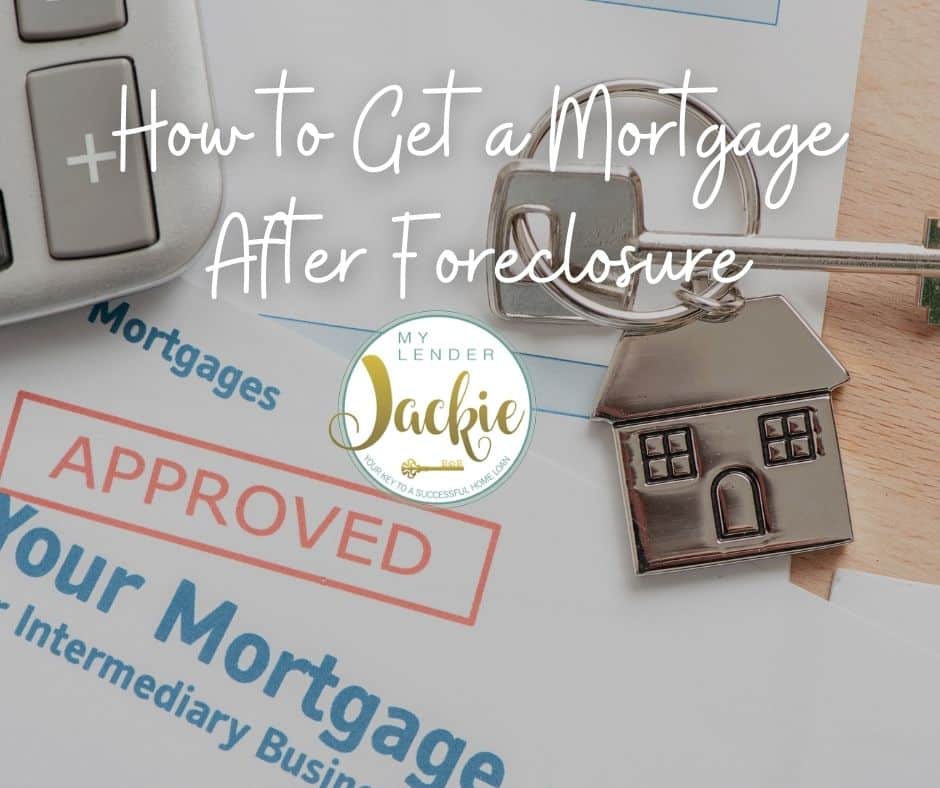 How to Get a Mortgage After Foreclosure