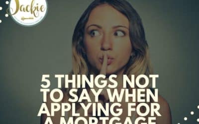 5 Things Not to Say When Applying for a Mortgage