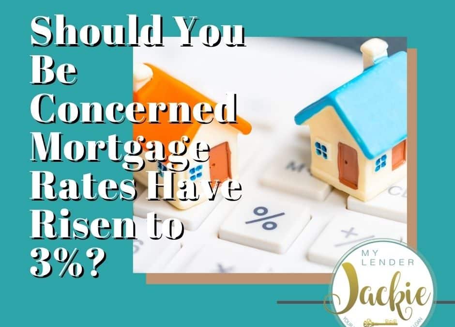 Should You Be Concerned Mortgage Rates Have Risen to 3%?