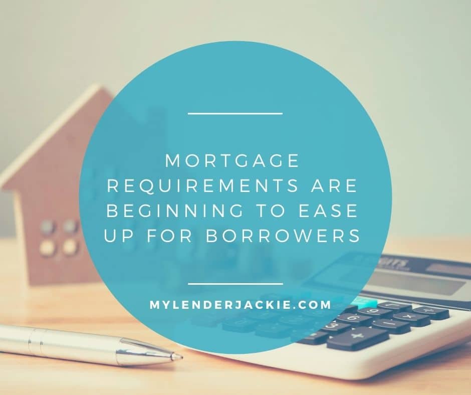 Mortgage Requirements are Beginning to Ease Up for Borrowers