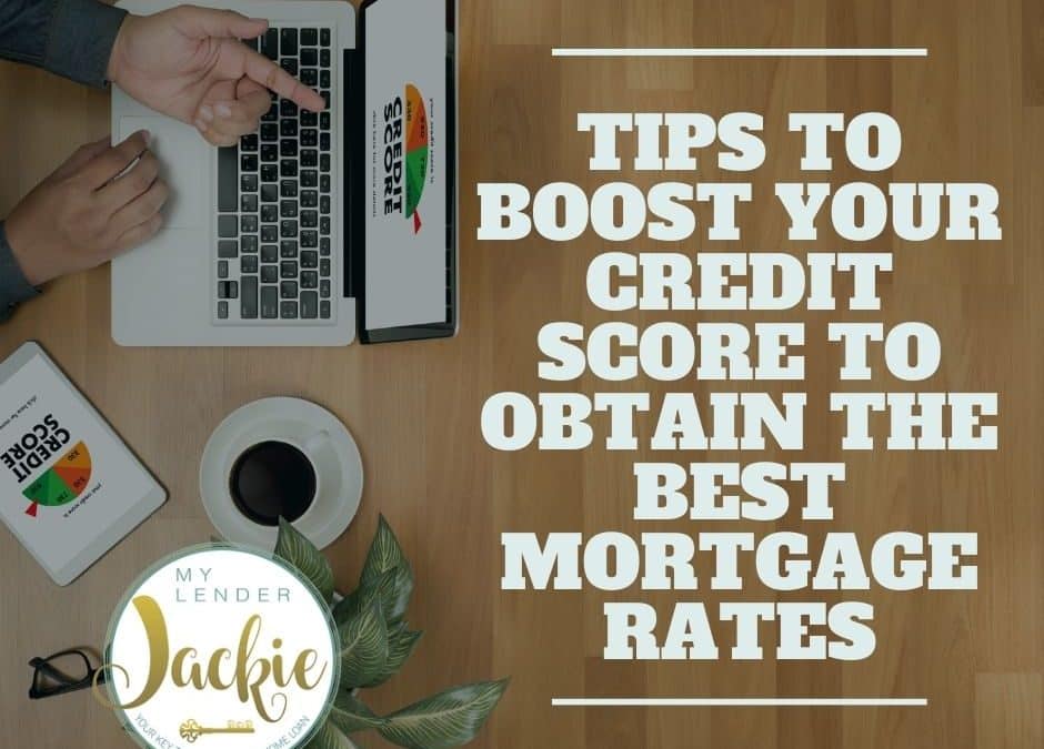 Tips to Boost Your Credit Score to Obtain the Best Mortgage Rates