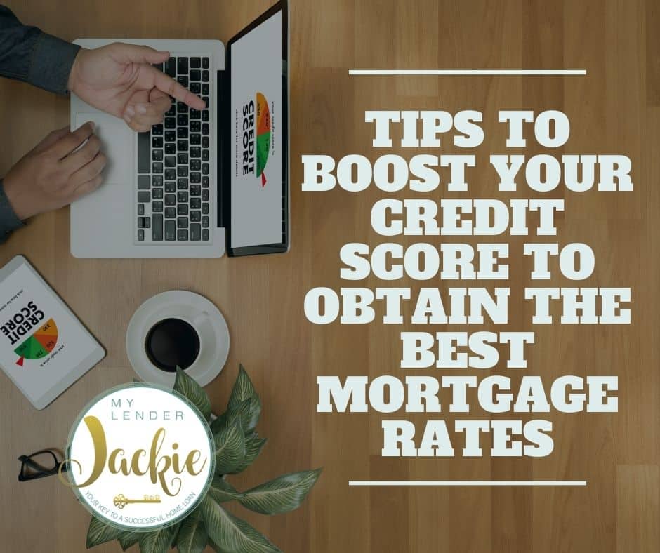 Tips to Boost Your Credit Score to Obtain the Best Mortgage Rates