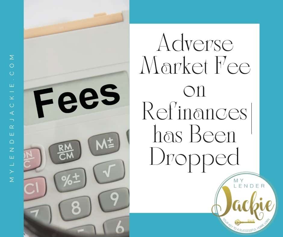 Adverse Market Fee on Refinances has Been Dropped
