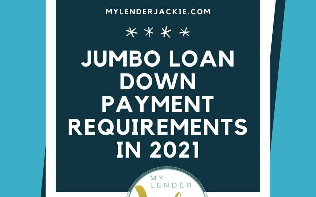 Jumbo Loan Down Payment Requirements in 2021