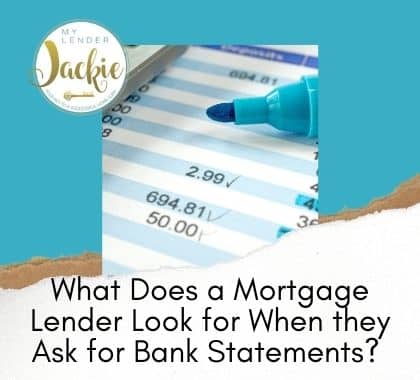 What Does a Mortgage Lender Look for When they Ask for Bank Statements? 