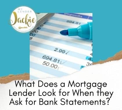 What Does a Mortgage Lender Look for When they Ask for Bank Statements?