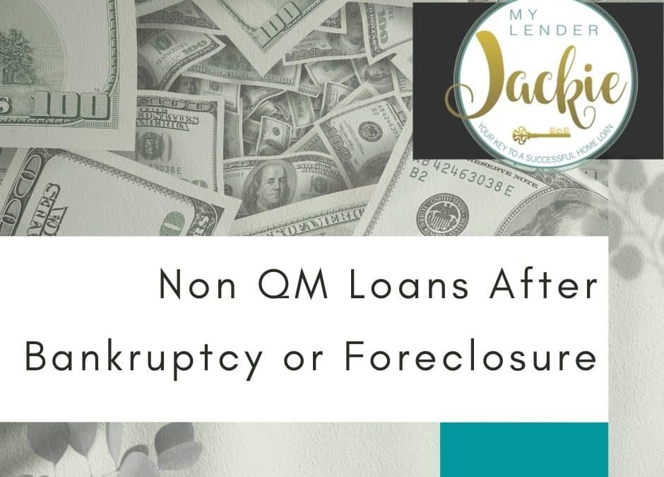 Non QM Loans After Bankruptcy or Foreclosure