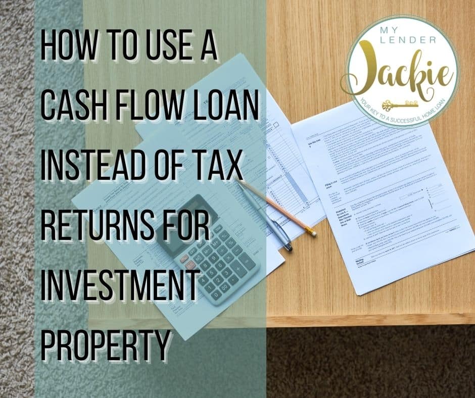 How to Use a Cash Flow Loan Instead of Tax Returns for Investment Property