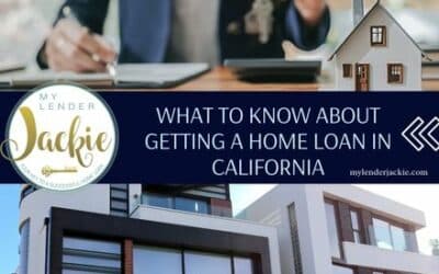 What to Know About Getting a Home Loan in California
