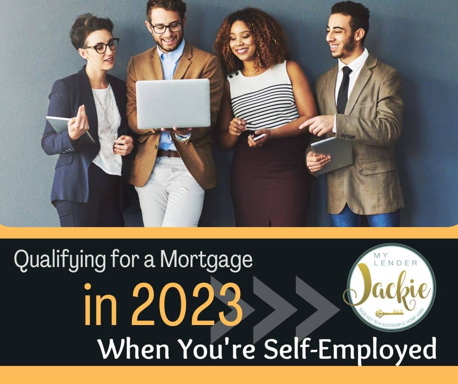 Qualifying for a Mortgage in 2023 as a Self-Employed Borrower