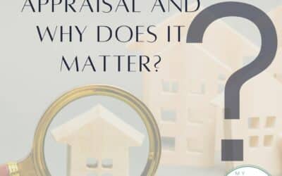 What is an Appraisal and Why Does it Matter?