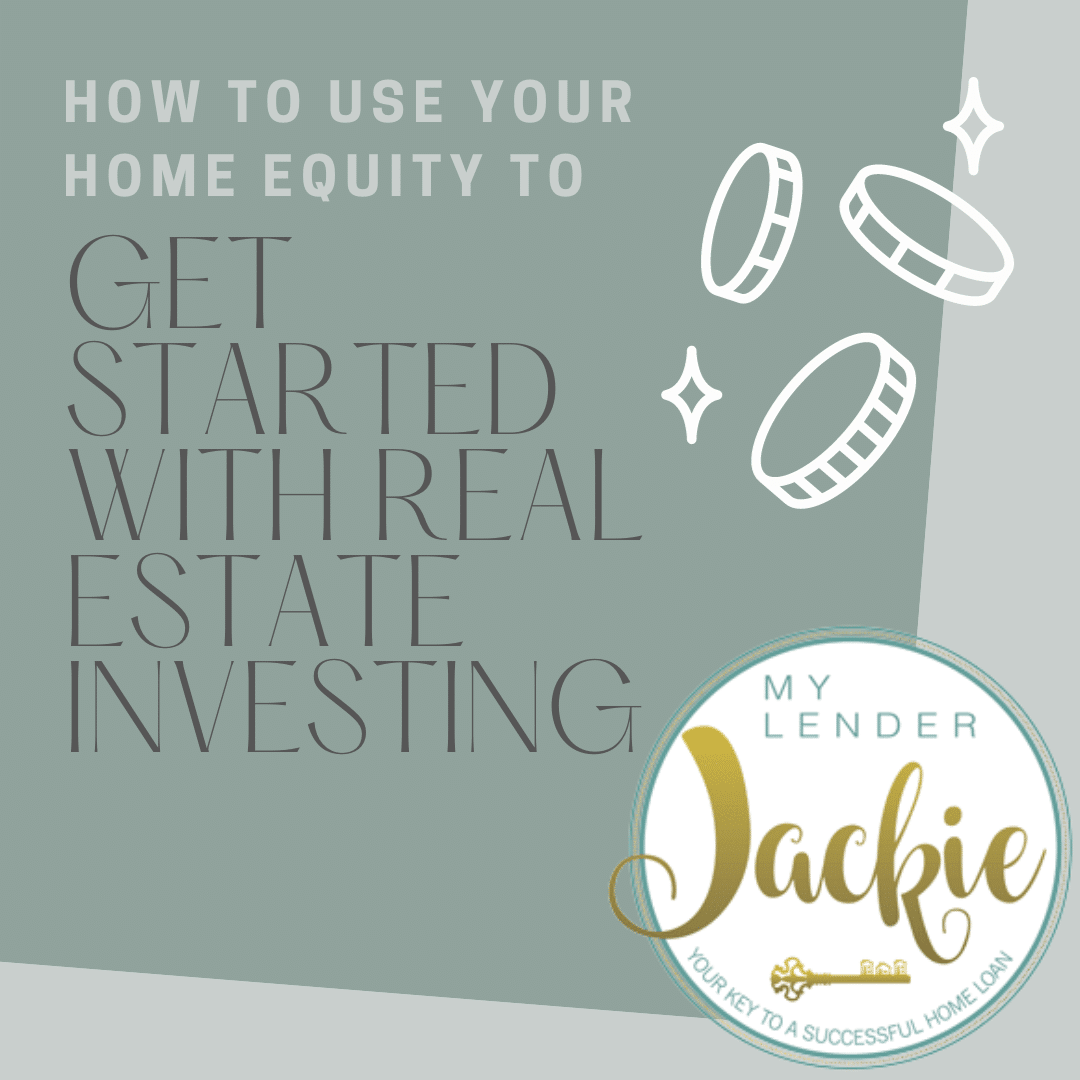 How to Use Your Home Equity to Get Started with Real Estate Investing