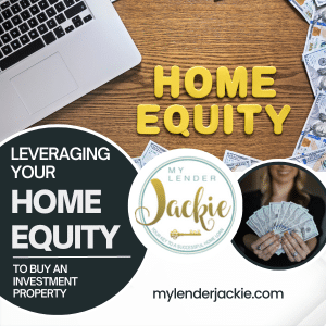 Leveraging Your Home Equity to Buy an Investment Property