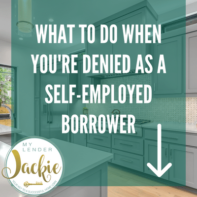 What to Do When You’re Denied a Mortgage as a Self-Employed Borrower