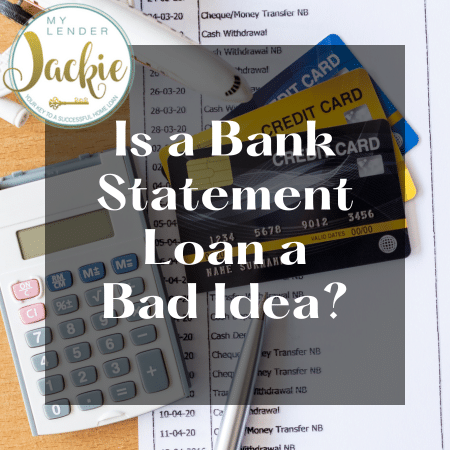 Is a Bank Statement Loan a Bad Idea?
