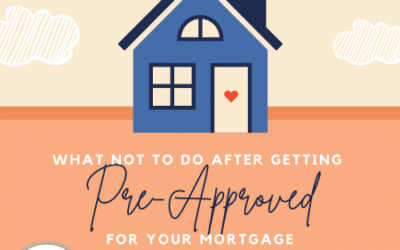 What Not to Do After Getting Pre-Approved for Your Mortgage