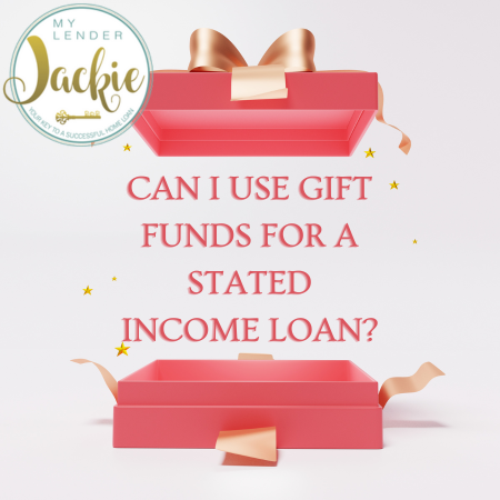 Can I Use Gift Funds for a Stated Income Loan?