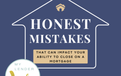 Three Honest Mistakes That Can Impact Your Ability to Close on a Mortgage