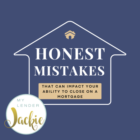 Three Honest Mistakes That Can Impact Your Ability to Close on a Mortgage