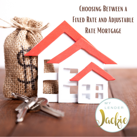 Choosing Between a Fixed Rate and Adjustable Rate Mortgage