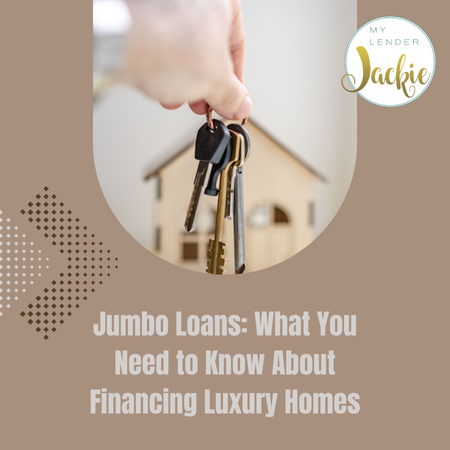 Jumbo Loans: What You Need to Know About Financing Luxury Homes