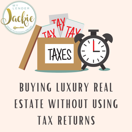 Buying Luxury Real Estate Without Using Tax Returns