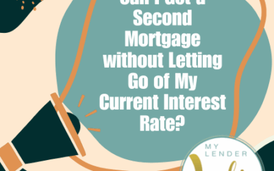 Can I Get a Second Mortgage without Letting Go of My Current Interest Rate?