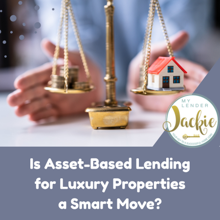 Is Asset-Based Lending for Luxury Properties a Smart Move?